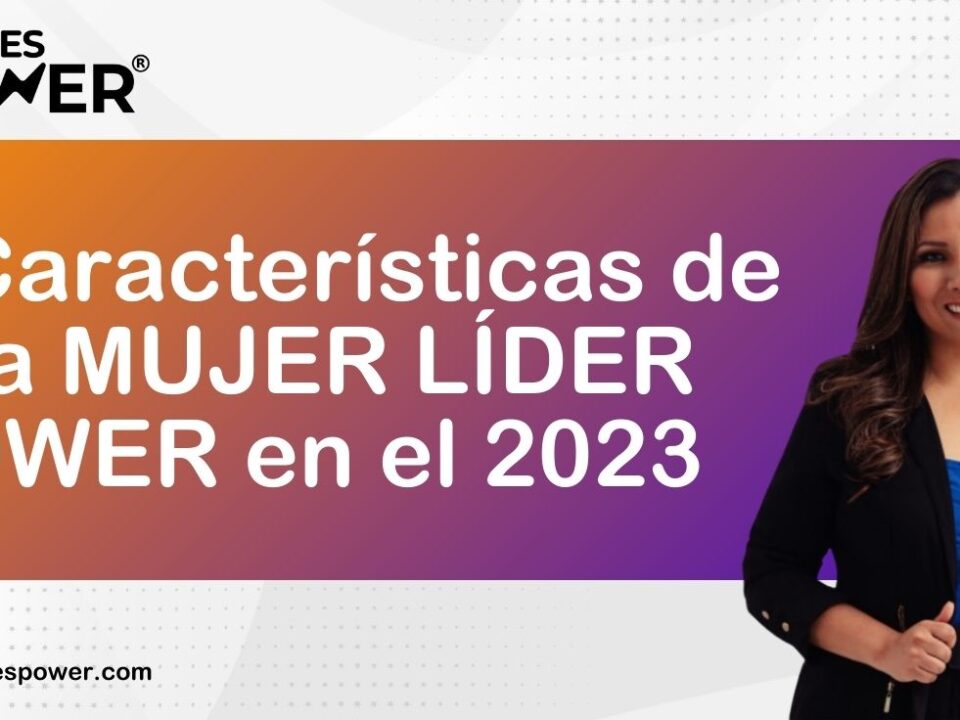 5 Características de una Mujer Líder Power en el 2023